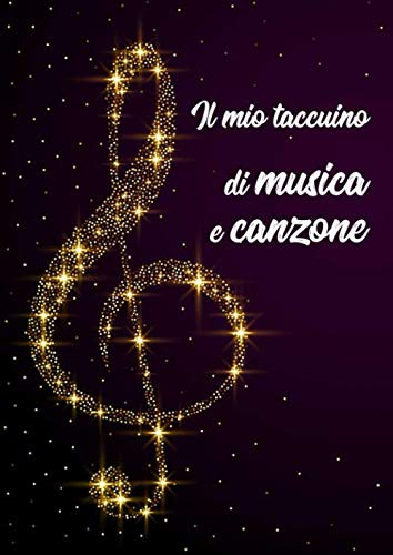 Il Mio Taccuino di musica e canzone: 100 pagine A4 per scrivere i tuoi spartiti e testi - teoria musicale e quaderno di spartiti