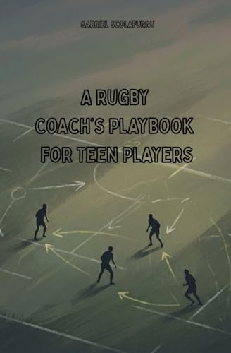 Rugby Coach’s Playbook for Teen Players