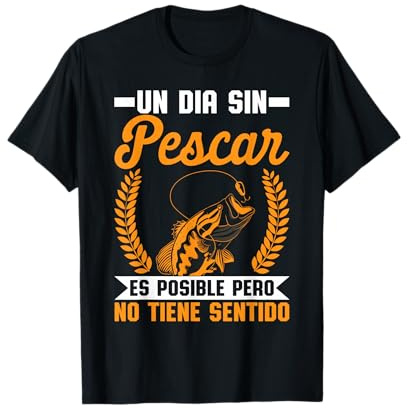 Un Dia Sin Pescar Humor Deporte Pescador Hombre Regalo Camiseta
