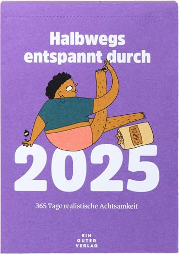 Abreißkalender - Halbwegs entspannt durch 2025 | Tageskalender mit Sprüchen und Tipps aus Achtsamkeit und Psychologie – Tägliche Impulse, Illustrationen und die passende Prise Humor | Ein guter Plan