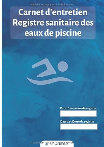 Carnet d'entretien Registre sanitaire des eaux de piscine: Jusqu'à 4 bassins | Conforme au Code de la Santé Publique (CSP) | Mesure de Chlore - PH - T° - volumes d'eau...