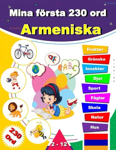 Mina första 230 ord Armeniska: Lär dig Armeniska, en tvåspråkig Svenska-Armeniska ordbok med illustrationer för barn.