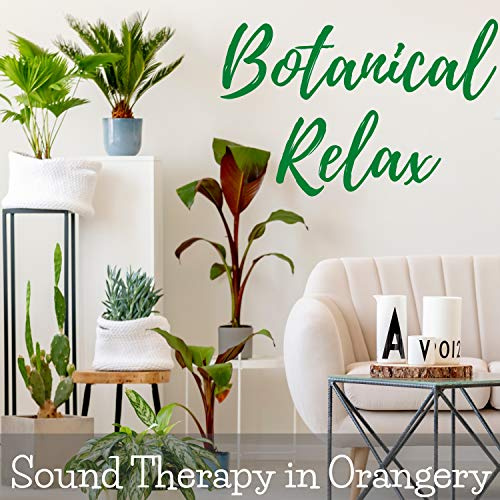 Botanical Relax: Sound Therapy in Orangery, Nature Sounds, Relaxation Music