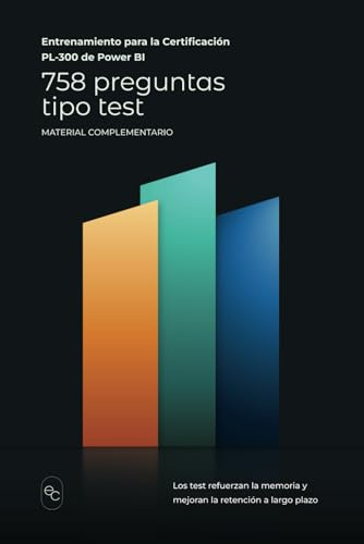 758 Preguntas tipo test: Entrenamiento para la certificación PL-300 de Power BI
