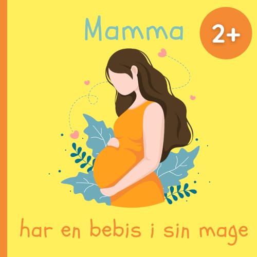 Mamma har en bebis i sin mage: Bok för barn som ska bli storebror eller storasyster - Från 2 år - Förklara mammans graviditet med enkla ord - Perfekt för de allra minsta