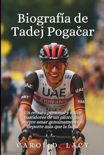 Biografía de Tadej Pogačar: Un retrato personal y entre bastidores de un piloto que parece amar genuinamente el deporte más que la fama