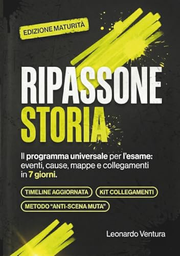 Ripassone Storia Maturità: Sintesi del Programma Completo con Mappe Concettuali, Timeline e Collegamenti Interdisciplinari: Il Metodo Salva-Esame ... Svolti per Evitare la Scena Muta all'Orale