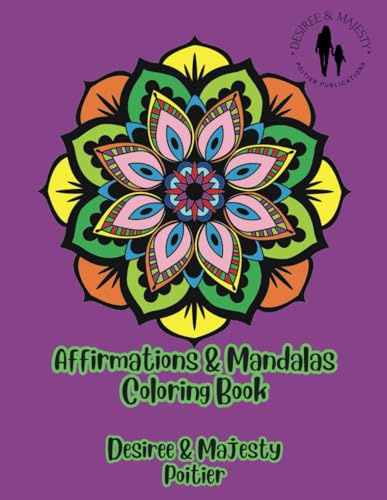 Affirmations & Mandalas: Coloring Book For All Ages and Skill Sets: Kids, Teens, Adults
