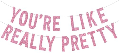 BEISHIDA Pink You're Like Really Pretty Glitter Banner,NO DIY, Pre-Strung Mean Girls Birthday Party Bachelorette Party Decorations,Birthday Gift for Girl