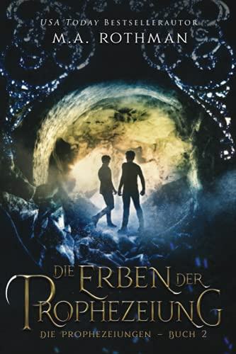 Die Erben der Prophezeiung: Ein epischer Fantasy-Roman