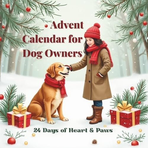 Advent Calendar for Dog Owners: 24 Days Christmas Countdown – A Mindful Holiday Journey for You and Your Dog