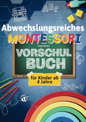 Magisch modern: Montessori inspiriertes Vorschulbuch für Kinder ab 4 Jahre: 300+ begeisternde Übungen für die perfekte Vorbereitung vom Kindergarten zur Schule