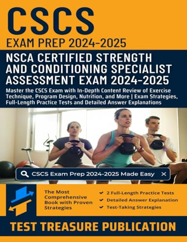 CSCS Exam Prep 2024-2025: Master the CSCS Exam with In-Depth Content Review of Exercise Technique, Program Design, Nutrition | Exam Strategies, ... Strength and Conditioning Specialist