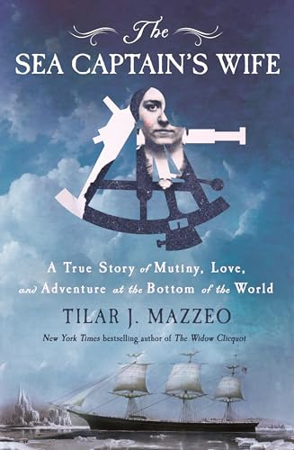 The Sea Captain's Wife: A True Story of Mutiny, Love, and Adventure at the Bottom of the World