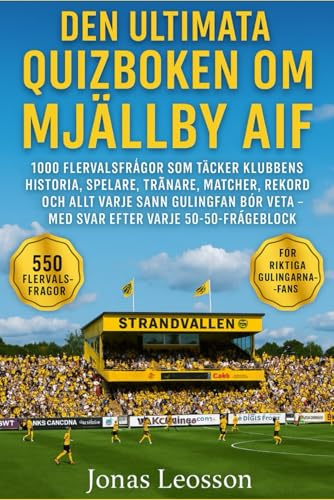 Den Ultimata quizboken om Mjällby AIF: 1000 flervalsfrågor som täcker klubbens historia, spelare, tränare, matcher, rekord, statistik, rivaliteter, ... bör veta – med svar efter varje 50-frågeblock