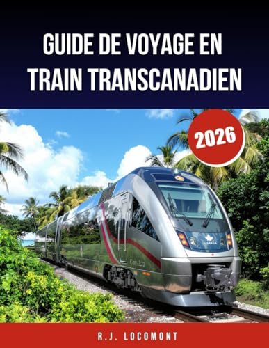 GUIDE DE VOYAGE EN TRAIN TRANSCANADIEN 2026: Votre plan complet pour des aventures pittoresques, des escapades en voiture-lit et des arrêts mémorables