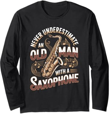 Never Underestimate an Old Man with A Saxophone Jazz Long Sleeve T-Shirt