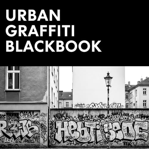 Urban Graffiti and Street Art Blackbook: Sketchbook for Street Artists with City Walls, Trains & Kiosks Backgrounds for your Graffiti and Tags, over 50 locations, real city spots