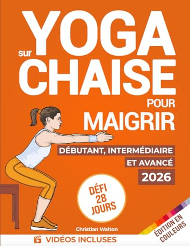 Yoga sur Chaise pour Maigrir : Défi de 28 Jours pour Perdre la Graisse du Ventre avec des Exercices Assis à Faible Impact en Seulement 10 Minutes par Jour | Tous les Niveaux de Forme Physique