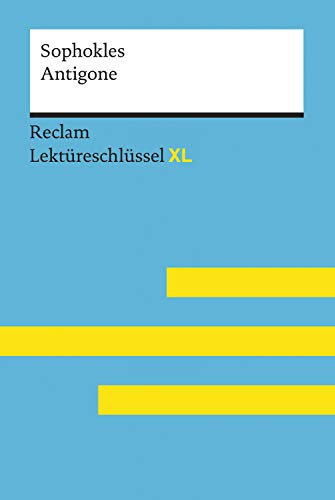 Antigone von Sophokles: Lektüreschlüssel mit Inhaltsangabe, Interpretationen, Prüfungsaufgaben mit Lösungen, Lernglossar – Pelster, Theodor – Sophokles (Reclam Lektüreschlüssel XL)