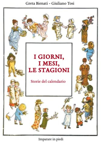 I giorni, i mesi, le stagioni.: Storie del calendario