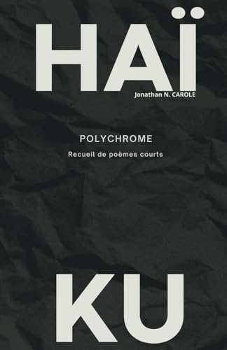 POLYCHROME: Recueil de poèmes courts
