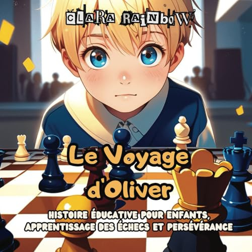 Le Voyage d'Oliver: Histoire Éducative pour Enfants, Apprentissage des Échecs et Persévérance