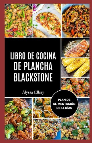 LIBRO DE COCINA DE PLANCHA BLACKSTONE: Comidas a la plancha fáciles, intensas y llenas de sabor para cocinar en el jardín, para festines de fin de semana y para la comodidad del día a día.