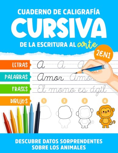 Cuaderno de Caligrafía en Cursiva para Niños (De la Escritura al Arte): Mejora tu escritura trazando letras, palabras y frases, mientras dibujas animales y aprendes datos curiosos sobre ellos.