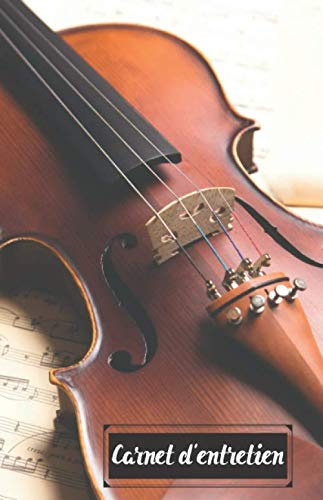 Carnet d'entretien des Instruments à archet: Pour noter toutes les interventions faites sur votre instrument : la lutherie, l'archet et les cordes. Violon, alto, violoncelle, contrebasse et viole