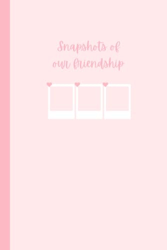 Snapshots Of Our Friendship | Keepsake Journal For Best Friends | Capturing Moments Together | Space For 50 Experiences | Photo Book | 6in x 9in