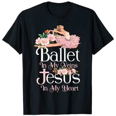 Ballet Dancer Dance Girl Ballerina Jesus Faith Christian T-Shirt
