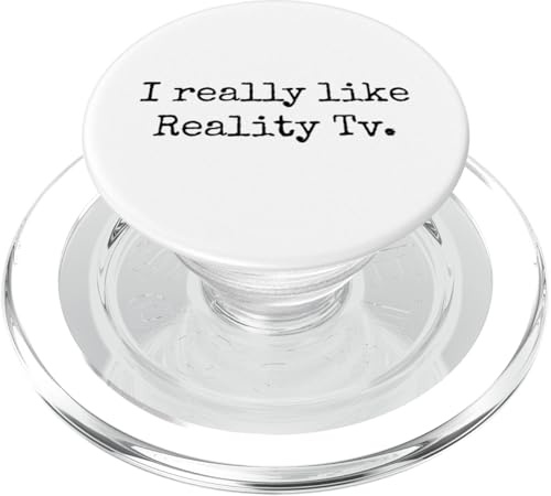 I really like Reality Tv funny Reality show fan humor PopSockets PopGrip for MagSafe