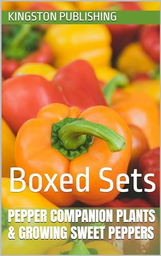 Pepper Companion Plants & Growing Sweet Peppers: Boxed Sets (Eco-Friendly Gardens)