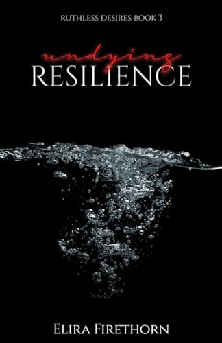 Undying Resilience (Ruthless Desires)