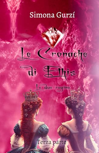 Le Cronache di Ethis: Le due regine
