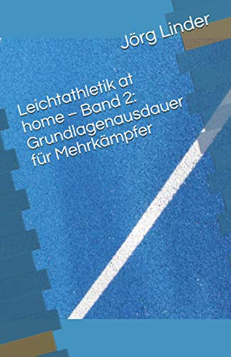 Leichtathletik at home – Band 2: Grundlagenausdauer für Mehrkämpfer