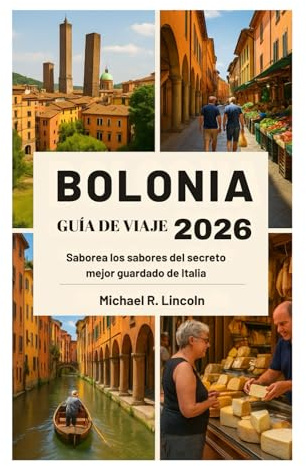 BOLONIA GUÍA DE VIAJE 2026: Saborea los sabores del secreto mejor guardado de Italia