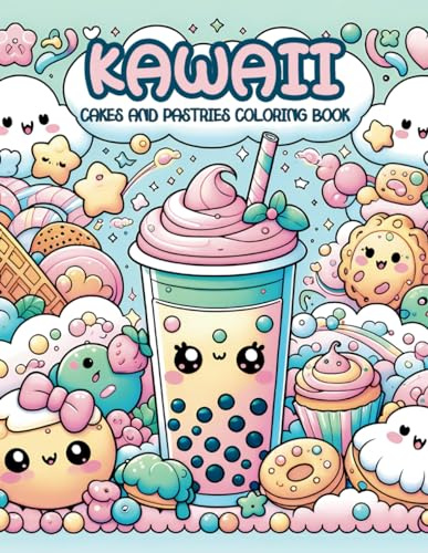 Kawaii: Relaxing Cakes and Pastries Coloring Book For Kids and Adults