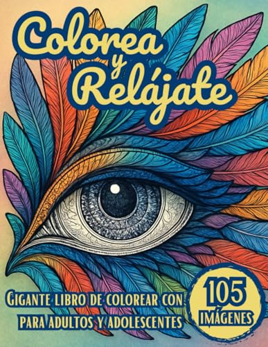 Colorea y relájate - Gigante libro de colorear con 105 imágenes para adultos y adolescentes.: Descubre un mundo de creatividad con 105 imágenes ... flores, pájaros, mandalas y mucho más.