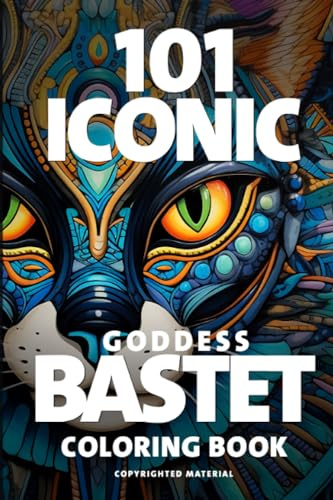 101 Iconic Bastet Goddess Coloring Book: A Colorful Journey Into The Mysterious World for Stress Relief & Relaxation: Bastet pharaoh Goddess in ... & Relaxation (101 Iconic Coloring Books)