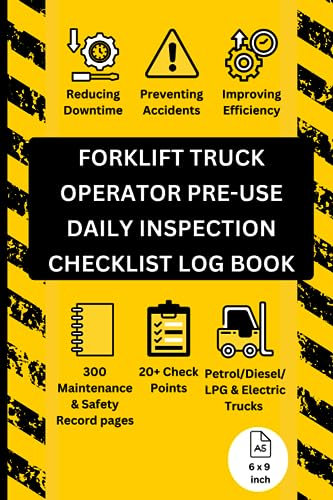 Forklift Truck Operator Pre-use Daily Inspection Checklist Log Book: Maintenance, Health & Safety Records, 20+ Point Checks for Petrol, Diesel, LPG & ... Lifts, 300 pages, A5 (6 x 9 inch) logbook
