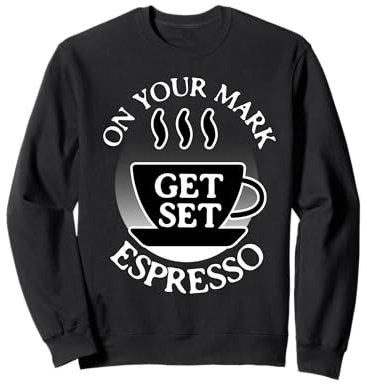 À votre marque Get Set Espresso Coffee Fun Sweatshirt