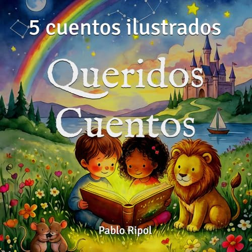 Queridos Cuentos: 5 cuentos ilustrados para dormir, soñar y aprender a leer - hasta 8 años