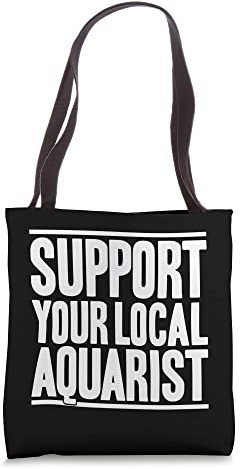 Aquaristics Fishkeeper Aquarium Support Your Local Aquarist Tote Bag