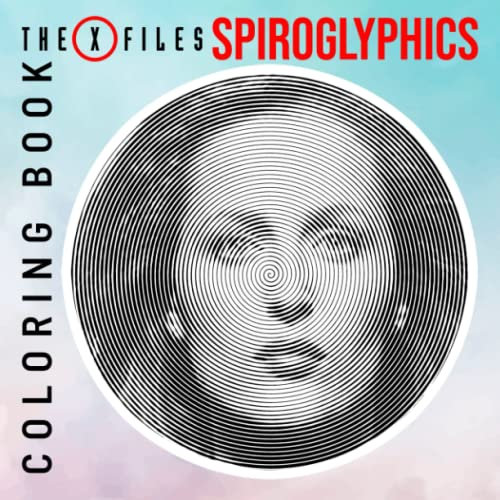 𝕋𝕙𝕖 𝕏-𝔽𝕚𝕝𝕖𝕤 Spiroglyphics Coloring Book: 40 Spiral Pictures Related To Lots Of Film Characters For Coloring And Relaxing | Gifts On Birthday Or Any Special Days