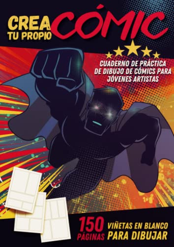 Crea tu Propio Cómic: Cuaderno de práctica de dibujo de cómic para jóvenes artistas. 150 páginas. Viñetas en blanco para dibujar
