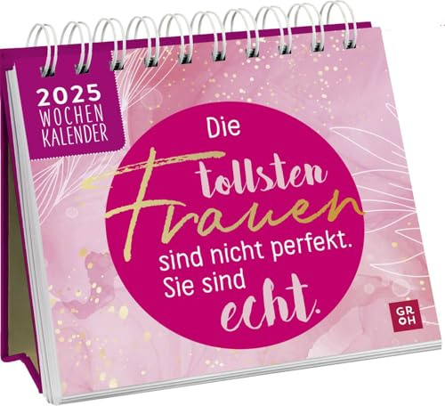 Mini calendario semanal 2025: las mujeres más increíbles no son perfectas, son reales: calendario de mesa con calendario semanal con refranes motivadores y citas para mujeres