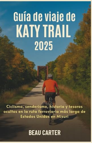 Guía de viaje de Katy Trail 2025: Ciclismo, senderismo, historia y tesoros ocultos en la ruta ferroviaria más larga de Estados Unidos en Misuri