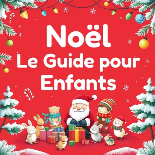 Noël Le Guide pour Enfants: Livre expliquant Noël pour les enfants de 3 à 12 ans | Livre de Noël illustré